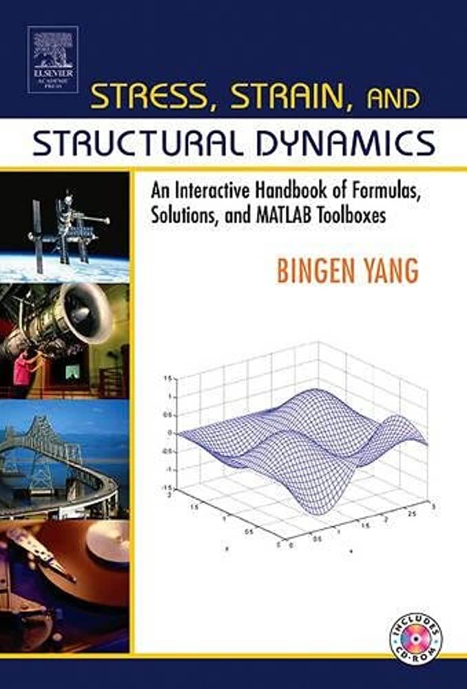 Featured image for “Stress, Strain, and Structural Dynamics: An Interactive Handbook of Formulas, Solutions, and MATLAB Toolboxes, 1st Edition”
