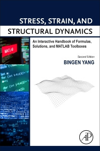 Featured image for “Stress, Strain, and Structural Dynamics: An Interactive Handbook of Formulas, Solutions, and MATLAB Toolboxes, 2nd Edition”